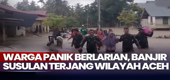 Banjir Susulan Terjang Aceh Rendam 20 Gampong di Pidie Jaya, Warga Panik