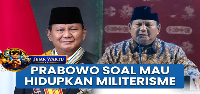 Prabowo, Ada yang Teriak ‘Prabowo Mau Hidupkan Lagi Militerisme, Apa Benar,